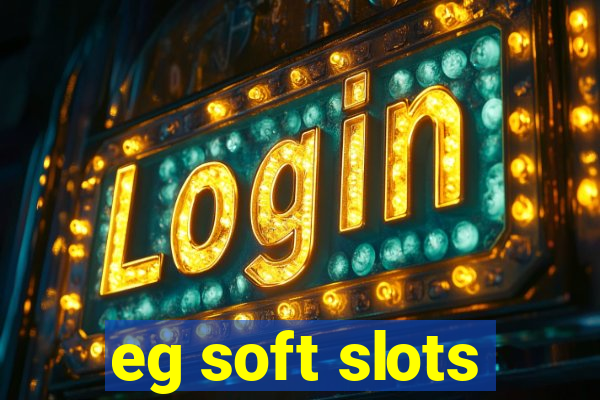 eg soft slots